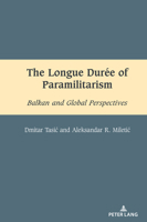 The Longue Durée of Paramilitarism: Balkan and Global Perspectives (South-East European History, 14) 163667643X Book Cover