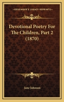 Devotional Poetry for the Children, Part 9354360521 Book Cover