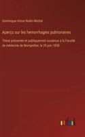 Aperçu sur les hemorrhagies pulmonaires: Thèse présentée et publiquement soutenue à la Faculté de médecine de Montpellier, le 29 juin 1838 3385096510 Book Cover