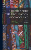 The Truth about the civilization in Congoland 1019269243 Book Cover