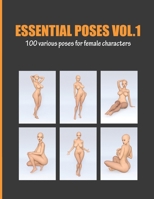 Essential Poses Vol.1: 100 Various Poses for Female Characters - Pose Reference Collection for Figure Drawing, Sculpting and Other Arts null Book Cover