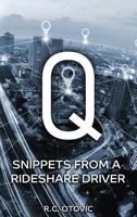 Q: Snippets from a Rideshare Driver 1945812524 Book Cover