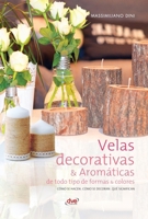 Velas: Decorativas & Aromáticas de todo tipo de formas & colores (Spanish Edition) B0GFB21JK5 Book Cover