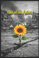Out of the Ashes: Rising From Addiction into a Spirit Filled Life B0GZKK4H72 Book Cover