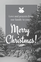 Love and prayers from our family to yours. Merry Christmas!: Cute Funny Love Notebook/Diary/ Journal to write in, Lined interior 6 x 9 inches 80 ... Christmas Tree, Time, Plan for Christmas 1693006855 Book Cover