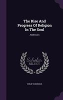 Rise and Progress of Religion in the Soul 1015084087 Book Cover