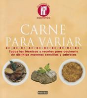 Carne para variar: Todas las técnicas y recetas para cocinarla de distintas maneras sencillas y sabrosas (Cocina Es...Experiencia) 8444120693 Book Cover
