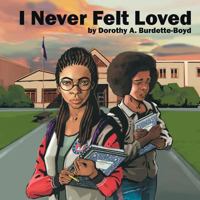 I Never Felt Loved 1984540580 Book Cover
