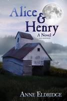 Alice & Henry: A Novel 1463774605 Book Cover