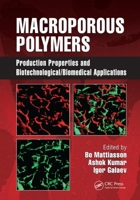 Macroporous Polymers: Production Properties and Biotechnological/Biomedical Applications 1420084615 Book Cover