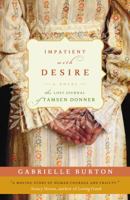 Impatient with Desire: The Lost Journal of Tamsen Donner 1401341012 Book Cover