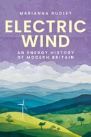 Electric Wind: An Energy History of Modern Britain B0F9D6QHJN Book Cover