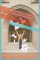 Como escribir una tesis y sobrevivir (con éxito) (Spanish Edition) B08K4SZ154 Book Cover