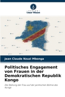 Politisches Engagement von Frauen in der Demokratischen Republik Kongo: Die Stellung der Frau auf der politischen Bühne des Kongo 6204140787 Book Cover