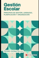 Gestión Escolar: Principios de Gestión, Liderazgo, Planificación y Organización (Educación Innovadora: Estrategias, Desafíos y Soluciones en Pedagogía) (Spanish Edition) B0CL9VS621 Book Cover
