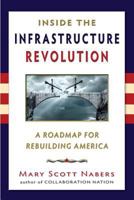 Inside the Infrastructure Revolution: A Roadmap for Rebuilding America 0692079793 Book Cover