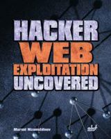 Hacker Web Exploitation Uncovered 1931769494 Book Cover