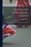 Travellers' Colloquial Italian: A Handbook for English-Speaking Travellers and Students ... 1016100914 Book Cover