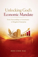 Unlocking God's Economic Mandate: From Stewardship to Governance in Kingdom Enterprise B0GM43ZTW5 Book Cover