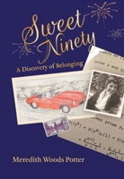 Sweet Ninety: A Discovery of Belonging 1962771210 Book Cover