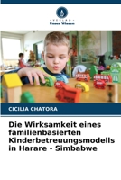 Die Wirksamkeit eines familienbasierten Kinderbetreuungsmodells in Harare - Simbabwe 6205807645 Book Cover