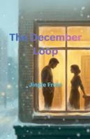 The December Loop B0G4VL16DM Book Cover