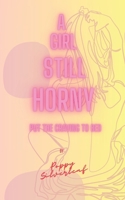 A Girl Still Horny: Put The Craving to Bed (A Girl So Horny) 2959561422 Book Cover