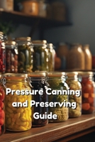 Pressure Canning and Preserving Guide B0DRY2PPRC Book Cover