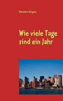 Wie viele Tage sind ein Jahr: Roman 3837020339 Book Cover