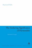 Enduring Significance of Parmenides: Unthinkable Thought (Continuum Studies in Ancient Philosophy) 082649952X Book Cover