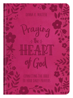 Praying the Heart of God: Connecting the Bible to Your Daily Prayers 1643526049 Book Cover
