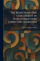 Die Bedeutung Der Geselligkeit in Schleiermachers Leben Und Schriften (German Edition) 1025604636 Book Cover