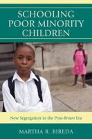 Schooling Poor Minority Children: New Segregation in the Post-Brown Era 1607098830 Book Cover