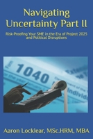 Navigating Uncertainty Part II: Risk-Proofing Your SME in the Era of Project 2025 and Political Disruptions B0DR2FVQC7 Book Cover