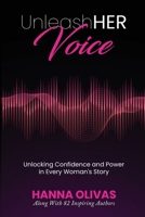 UnleashHER Voice: Unlocking Confidence and Power in Every Woman's Story 1969463570 Book Cover