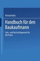 Handbuch Fur Den Baukaufmann: Lehr- Und Nachschlagewerk Fur Die Praxis 3409990054 Book Cover