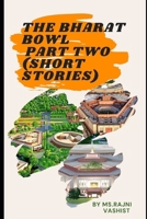 The Bharat Bowl Part 2: A Slice from Daily Life Stories B0GKR7BPMZ Book Cover