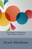 The Book of Delight and Other Papers 1484939735 Book Cover