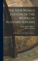 The New World Edition of the Works of Rudyard Kipling: Just So Stories for Little Children. Stalky & Co 1017651507 Book Cover