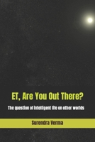 ET, Are You Out There?: The question of intelligent life on other worlds B0B1CK5VW5 Book Cover