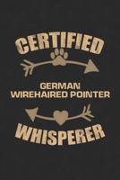 Certified German Wirehaired Pointer Whisperer: Cool Lined Journal, Diary and Gift for a Man, Woman, Girl or Boy Who Really Loves Their Dog 1692812602 Book Cover