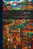 Mitre: Una Década De Su Vida Política 1852-1862; Ensayo Sobre La Formación De Su Personalidad Nacional 1246087154 Book Cover