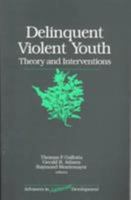 Delinquent Violent Youth: Theory and Interventions 0761913351 Book Cover