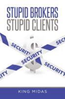 Stupid Brokers - Stupid Clients 1642144347 Book Cover