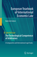 The Digital Competence of International Arbitrators: An Emerging Legal Duty or Merely a Moral Desideratum? 3031116801 Book Cover