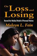 On Loss and Losing: Beyond the Medical Model of Personal Distress 1138512729 Book Cover