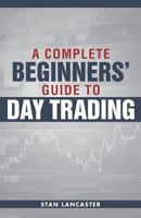 Day Trading for Beginners: A Complete Beginners' Guide to Day Trading 1548542040 Book Cover