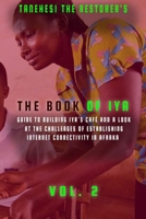 The Book of Iya: Guide To Building Iya's Caf� And A Look At The Challenges of Establishing Internet Connectivity In Afraka Vol 2 B09NP6GSKJ Book Cover