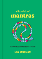 A Little Bit of Mantras: An Introduction to Sacred Sounds (Little Bit Series) 1454960728 Book Cover