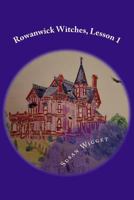 Rowanwick Witches, Lesson 1: Spells and Enchantments 1976557321 Book Cover